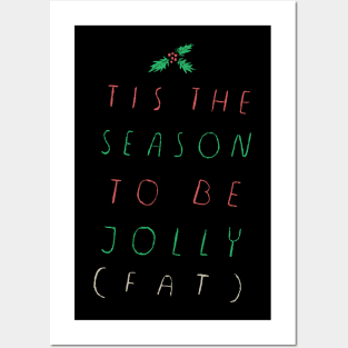 tis the season to be fat Posters and Art
